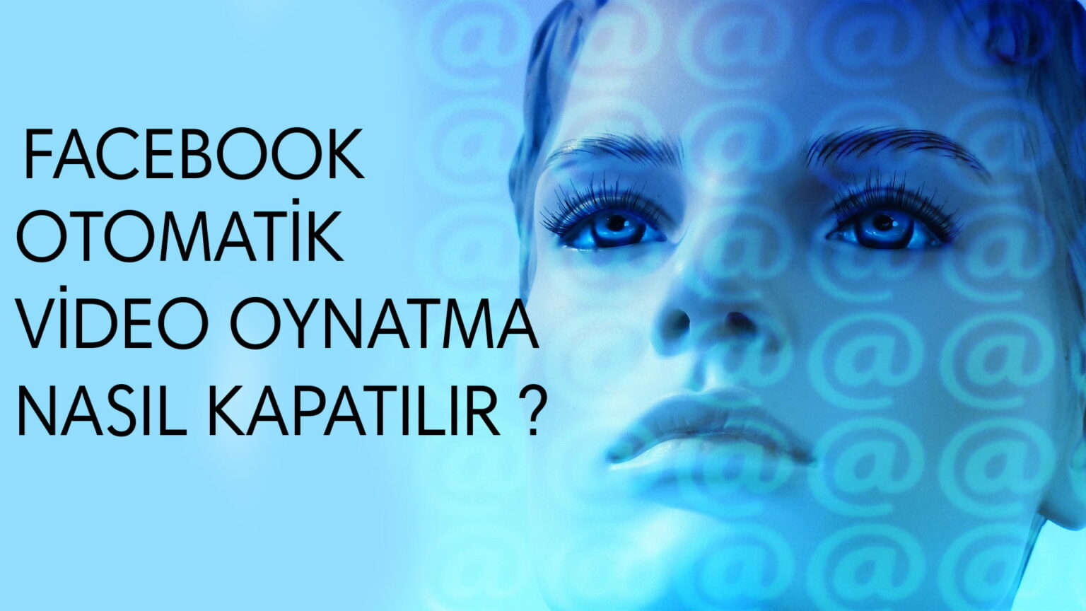 facebook otomatik video oynatma kapatma telefon