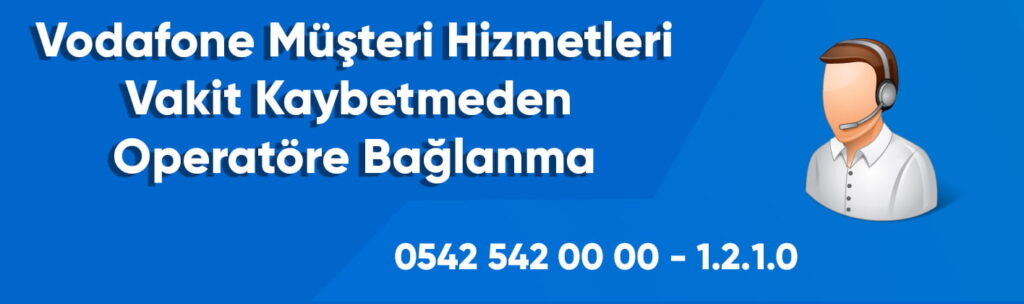 vodafone müşteri hizmetleri direk operatöre bağlanma 2021