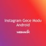 Instagram Gece Modu Android