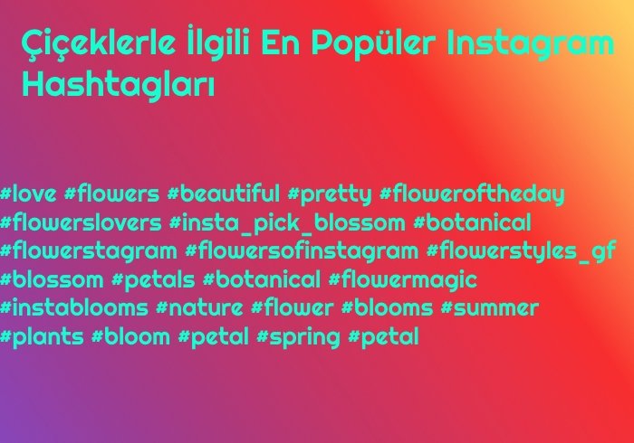 Çiçeklerle İlgili En Popüler Instagram Hashtaglari