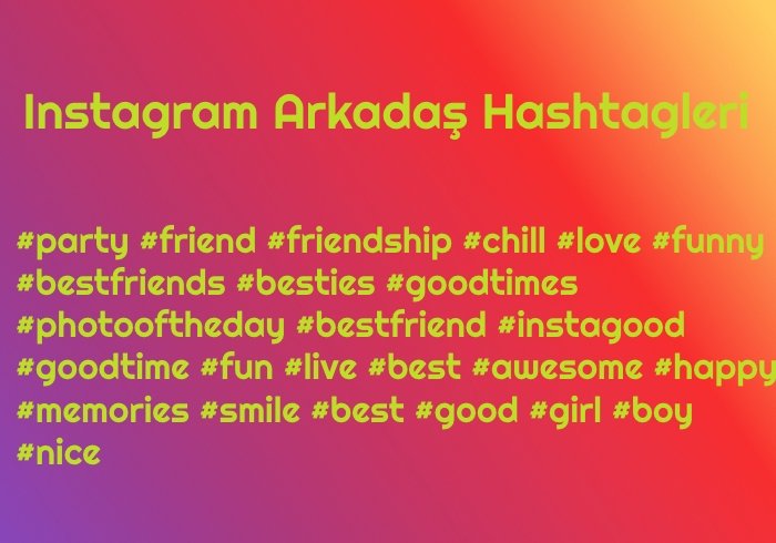 Instagram Arkadaş Hashtagleri