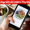 Instagram'da Video Paylasma Nasil Yapilir