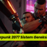 cyberpunk 2077 sistem gereksinimleri