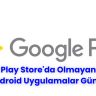 Play Store'da Olmayan Android Uygulamalar