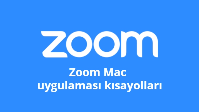 Zoom Mac uygulamasi kisayollari