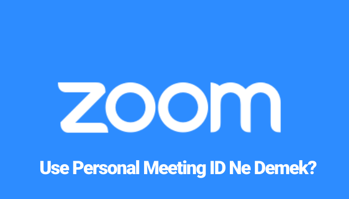 Use Personal Meeting ID Ne Demek