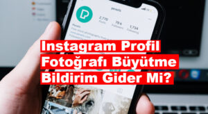 Instagram Profil Fotografi Buyutme Bildirim Gider Mi
