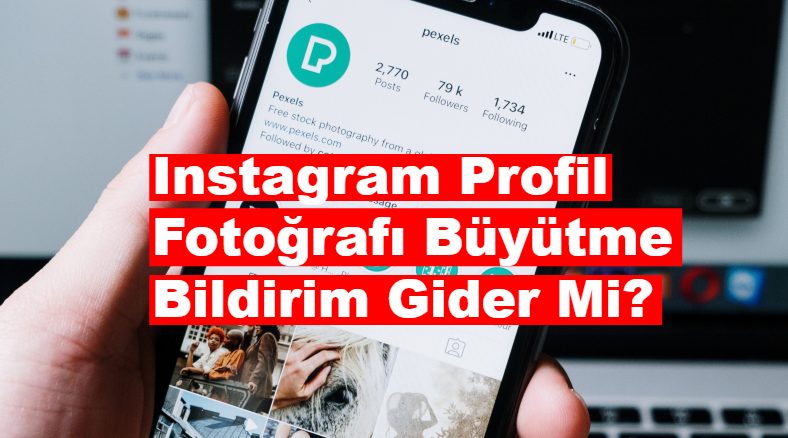 Instagram Profil Fotografi Buyutme Bildirim Gider Mi Detayli Anlatim
