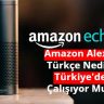Amazon Alexa Turkce Nedir Turkiye'de Calisiyor Mu