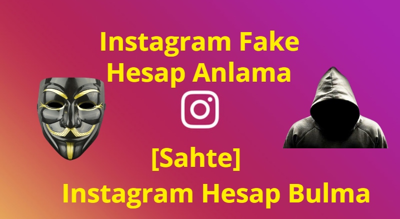 Instagram Fake Hesap Anlama