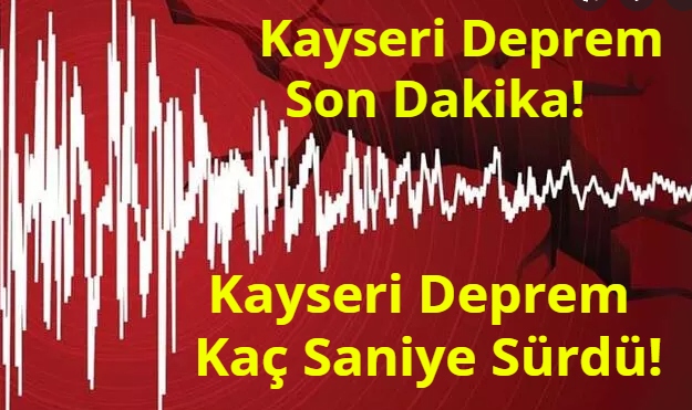 Kayseri Deprem Son Dakika!