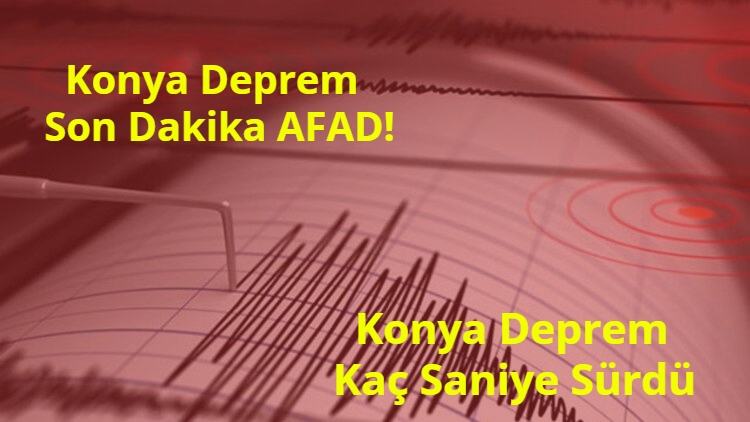Konya Deprem Son Dakika AFAD