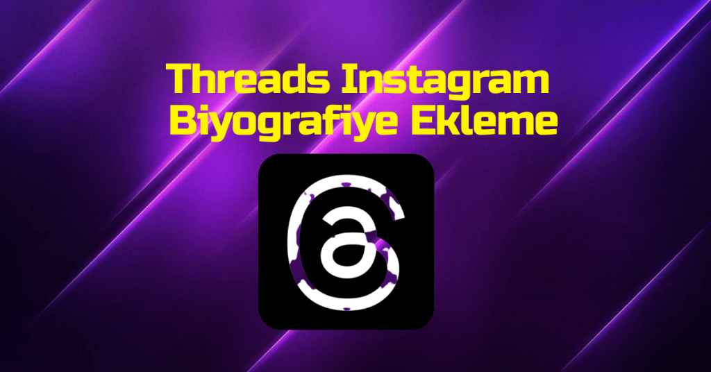 Threads Instagram Biyografiye Ekleme