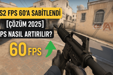 CS2 FPS 60’a Sabitlendi [Çözüm 2025] – FPS Nasıl Artırılır?
