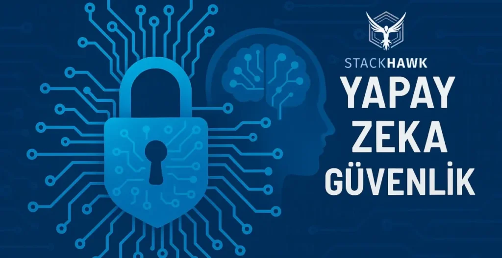 Kod Üretiminden Önce Güvenlik_ StackHawk'a 12 Milyon Dolar