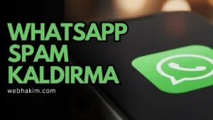 WhatsApp Hesabım Spama Düştü